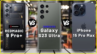 Red Magic 9 Pro Plus vs Samsung Galaxy S23 Ultra vs iPhone 15 Pro Max | Full Comparison