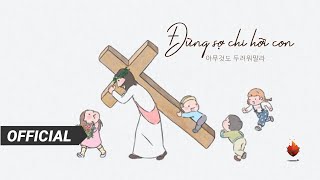 Bụi Gai Cháy | Đừng Sợ Chi Hỡi Con - 아무것도 두려워말라 | Nhạc Thờ Phượng (Worship)