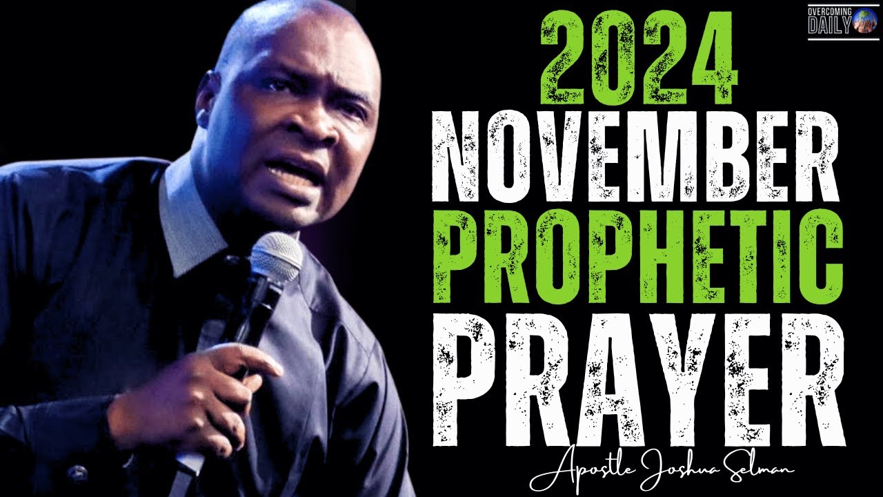 November 2024 Prophetic Prayer Apostle Joshua Selman Thejesusculture