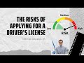 The Risks of applying for a Driver's License