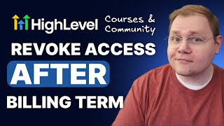 How to Revoke Access AFTER Subscription Billing Period in HighLevel