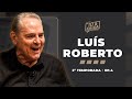 LUÍS ROBERTO - 2ª temporada Podcast 10 & Faixa #4