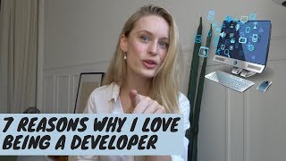 7 Reasons Why I love Being a Developer | Tech \u0026 Coding