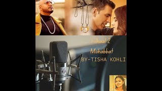 India | # Filhaal 2 Mohabbat | Cover By Tisha Kohli | Akshay Kumar Ft Nupur Sanon | B Parak | Janni