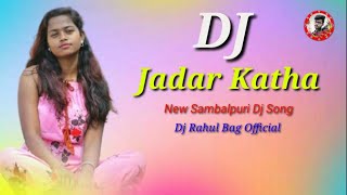 jadara katha lada bada sambalpuri songs #djrahulbagofficial  #dj_remix_song #2022sambalpuridjsong