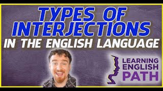 Types of Interjections in the English Language