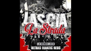 Fanatic Reds : Lascia La Strada - Mic ON