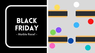 Black Friday - Marble Race!