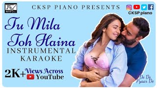 TU MILA TOH HAINA: Instrumental Karaoke | Arijit Singh | De De Pyaar De | CKSP piano