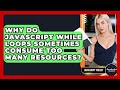 Why Do JavaScript While Loops Sometimes Consume Too Many Resources? - JavaScript Toolkit