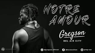 Gregson feat leelys  - Notre Amour