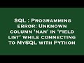 SQL : Programming error: Unknown column 'nan' in 'field list' while connecting to MySQL with Python