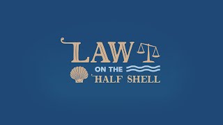 Law on the Half Shell Podcast: S1E2 — Shellfish 101