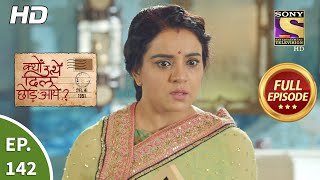 Kyun Utthe Dil Chhod Aaye? - Ep 142 - Full Episode - 10th Aug, 2021