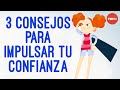 3 consejos para aumentar tu confianza
