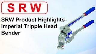 SRW Product Highlights- Imperial Tripple Head Bender