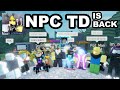 NPC TOWER DEFENSE is BACK │ Roblox