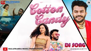 ಕಾಟನ್ ಕ್ಯಾಂಡಿ | Cotton Candy | New kannada DJ songs | Remix by DJ Shankar | Chandan Shetty new song