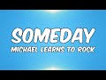 Someday - Michael Learns To Rock (Lyrics)