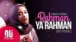 Rahman Ya Rahman - Latest NO MUSIC Version | Sabyan Gambus (Lyrics)