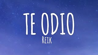 Reik - Te Odio (Letra/Lyrics)