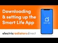 Downloading & Setting Up The Smart Life App | Electric Radiators Direct