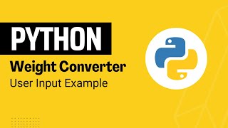 How to Get Input from User in Python | Weight Converter Example | Get User Input in Python