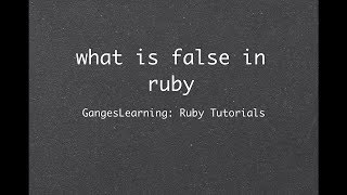 Ruby Tutorials: What is false in Ruby