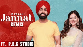 Jannat Remix | Ammy Virk | B Praak | Jaani | ft. P.B.K Studio