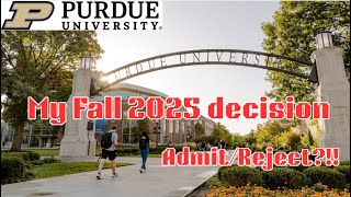 Purdue University Fall 2025 decision | Admit/Reject? | #fall2025 #purdueuniversity