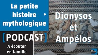 La petite histoire mythologique - Dionysos et Ampélos