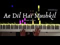 Ae Dil Hai Mushkil | Piano Cover | Arijit Singh | Aakash Desai