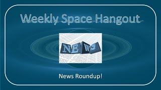 Weekly Space Hangout: 30-NOV-2022: Another News Roundup!