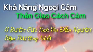 Khả Năng Ngoại Cảm - THẦN GIAO CÁCH CẢM - 11 Bước Gửi Tình Yêu Đến Người Bạn Thương Nhớ