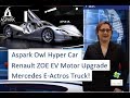 ecoTEC 39: Aspark Owl HyperCar, Mercedes E-Truck + Renault ZOE upgrade