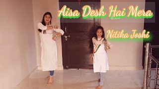 Aisa Desh Hai Mera|| dance cover|| Republic Day|| Veer Zara|| Patriotic Song|| Nitika Joshi & Kavita