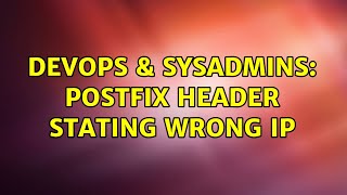 DevOps & SysAdmins: Postfix header stating wrong IP (2 Solutions!!)