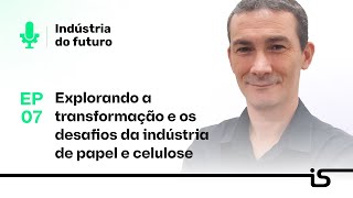 Explorando a transformação e os desafios da indústria de papel e celulose com Haroldo Marinho