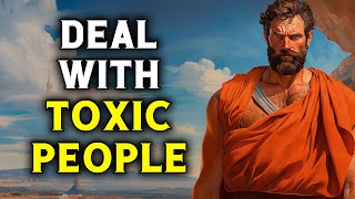 11 Smart Ways To Handle TOXIC PEOPLE |  Stoicism - Genuine Wisdom