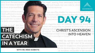 Day 94: Christ’s Ascension into Heaven — The Catechism in a Year (with Fr. Mike Schmitz)