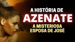 A HISTÓRIA DE AZENATE NA BÍBLIA: QUEM FOI A ESPOSA DE JOSÉ NO EGITO?