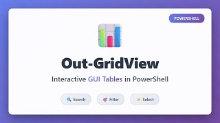 Out-GridView in PowerShell: Interactive GUI Tables for Data Filtering & Selection