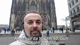 Almanya'da Yaşam 50. Gün, Hayat Nasıl Gidiyor? Her Hafta Bir Şehir Geziyoruz ve Bu Hafta Köln'deyiz.