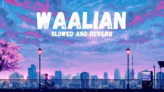 Waalian (slowed+reverb) | Waalian Lofi vibe asthetic 2.0