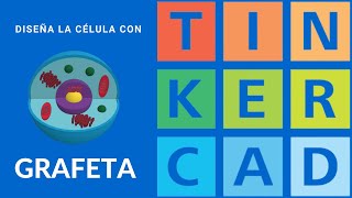 Diseñando una célula en Tinkercad