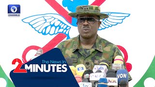 Ambush: Military Says Collaborators Disclosing Troops Movement + More | Two Minutes News Update