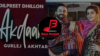 Akdaan | Dilpreet Dhillon Ft Gurlej Akhtar | Bass Boosted | Bass Punjab (BP)