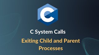 System Programming in C - Exiting Parent and Child Processes