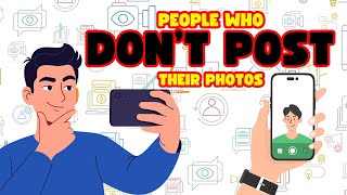 The Psychology Behind People Who Avoid Sharing Photos on Social Media