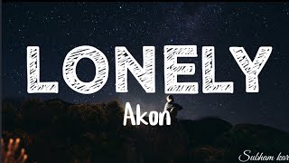 Akon - Lonely (Lyrics) | I am so lonely